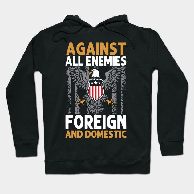 Against All Enemies Foreign and Domestic Hoodie by vintage-corner